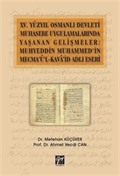 XV.Yüzyıl Osmanlı Devleti Muhasebe Uygulamalarında Yaşanan Gelişmeler: Muhyeddin Muhammed'in Mecma'ü'l-Kava'şd Adlı Eseri