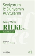 Seviyorum İç Dünyamın Kuytularını / Rainer Maria Rilke'den Hayat Dersleri