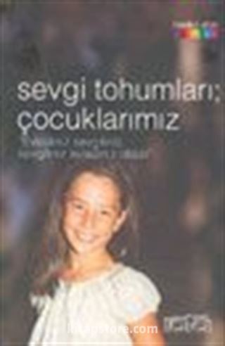 Sevgi Tohumları; Çocuklarımız 'Evladınız Sevgiliniz, Sevgiliniz Evladınız Olsun'
