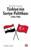 İki Darbe Arasında Türkiye'nin Suriye Politikası (1960-1980)