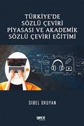 Türkiye'de Sözlü Çeviri Piyasası ve Akademik Sözlü Çeviri Eğitimi