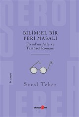 Bilimsel Bir Peri Masalı - Freud'un Aile ve Tarihsel Romanı