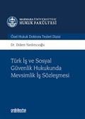 Türk İş ve Sosyal Güvenlik Hukukunda Mevsimlik İş Sözleşmesi Marmara Üniversitesi Hukuk Fakültesi Özel Hukuk Doktora Tezleri Dizisi No: 3