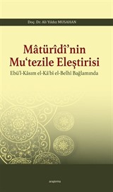Matürîdî'nin Mu'tezile Eleştirisi Ebü'l-Kasım el-Ka'bî el-Belhî Bağlamında