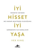 İyi Hisset, İyi Yaşa: Kendini Sevmek Ne Kadar Muhteşem Olduğunu Görmenin İlk Kuralıdır