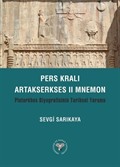 Pers Kralı Artakserkses II Mnemon Plutarkhos Biyografisinin Tarihsel Yorumu