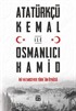 Atatürkçü Kemal ile Osmanlıcı Hamid
