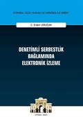 Denetimli Serbestlik Bağlamında Elektronik İzleme İstanbul Ceza Hukuku ve Kriminoloji Arşivi Yayın No: 35