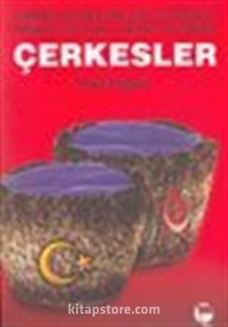Çerkesler: Osmanlı İmparatorluğu ve Kemalist Türkiye'nin Devlet-İktidar Sisteminde