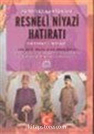 Hürriyet Kahramanı Resneli Niyazi Hatıratı : Hürriyet Kahramanı