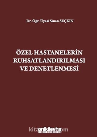 Özel Hastanelerin Ruhsatlandırılması ve Denetlenmesi