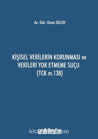Kişisel Verilerin Korunması ve Verileri Yok Etmeme Suçu (TCK m.138)