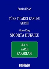 Türk Ticaret Kanunu Şerhi Altıncı Kitap: Sigorta Hukuku- Cilt VII - Yargı Kararları