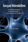 Sosyal Nörobilim: Beyin Araştırmalarından Davranış Bilimlerine ve Sosyal Bilimlere Yeni Yaklaşımlar