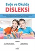 Evde ve Okulda Disleksi: Ebeveynler, Eğitimciler, Psikologlar ve Psikiyatristler için Özgül Öğrenme Bozukluğu Başvuru Kitabı