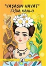 'Yaşasın Hayat' Frida Kahlo