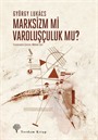 Marksizm mi Varoluşçuluk mu?