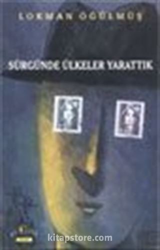 Sürgünde Ülkeler Yarattık