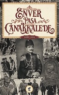 Başkumandan Vekili ve Harbiye Nazırı Enver Paşa Çanakkale'de