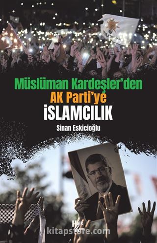 Müslüman Kardeşler'den Ak Parti'ye İslamcılık