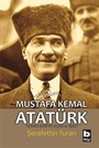 Kendine Özgü Bir Yaşam ve Kişilik Mustafa Kemal Atatürk (ciltsiz)