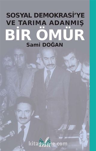 Sosyal Demokrasi'ye ve Tarıma Adanmış Bir Ömür