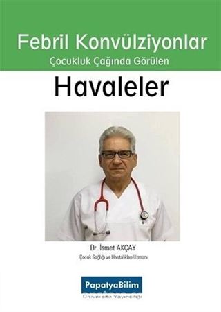 Çocukluk Çağımda Görülen Havaleler ve Febril Konvülziyonlar