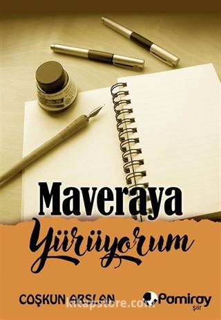 Maveraya Yürüyorum