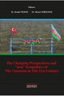 The Changing Perspectives And 'New' Geopolitics Of The Caucasus In The 21st Century