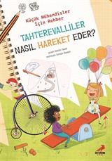 Tahterevalliler Nasıl Hareket Eder? / Küçük Mühendisler İçin Rehber