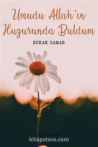 Umudu Allah'ın Huzurunda Buldum