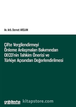 Çifte Vergilendirmeyi Önleme Anlaşmaları Bakımından OECD'nin Tahkim Önerisi ve Türkiye Açısından Değerlendirilmesi