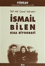 TKP MK Genel Sekreteri İsmail Bilen Kısa Biyografi