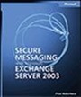 Secure Messaging with Microsoft® Exchange Server 2003