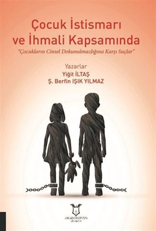 Çocuk İstismarı ve İhmali Kapsamında 'Çocukların Cinsel Dokunulmazlığına Karşı Suçlar'