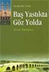 Baş Yastıkta Göz Yolda : Sivas Türküleri -1-