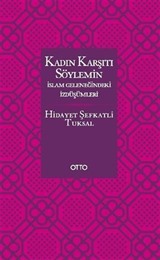 Kadın Karşıtı Söylemin İslam Geleneğindeki İzdüşümleri