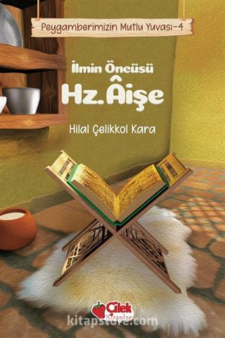 İlmin Öncüsü Hz. Âişe / Peygamberimizin Mutlu Yuvası 4