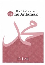 Hadislerle O'nu Anlamak
