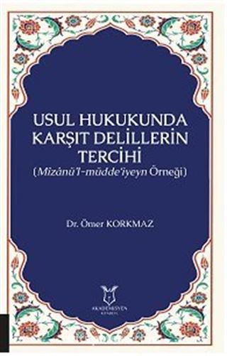 Usul Hukukunda Karşıt Delillerin Tercihi (Mîzanü'l-müdde'iyeyn Örneği)