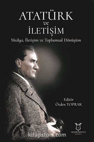 Atatürk ve İletişim Medya, İletişim ve Toplumsal Dönüşüm