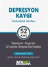 Depresyon Kaygı Farkındalık Kartları (Depresyon-Kaygı İçin 52 Adımlık Döngüsel Kart Destesi)