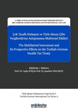 Çok Taraflı Sözleşme ve Türk-Alman Çifte Vergilendirme Anlaşmasına Muhtemel Etkileri - The Multilateral Instrument and Its Prospective Effects on The Turkish-German Double Tax Treaty 3. Türk-Alman Uluslararası Vergi Hukuku Bienali - 3rd Turkish-German Bie