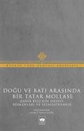 Doğu ve Batı Arasında Bir Tatar Mollası: Zahir Bigi'nin Hayatı, Romanları ve Seyahatnamesi