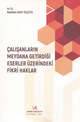 Çalışanların Meydana Getirdiği Eserler Üzerindeki Fikri Haklar