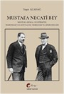 Mustafa Necati Bey Mustafa Kemal Atatürk'ün 'Kurtuluş' Da Kuvvacısı, 'Kuruluş' Da Fedaisi