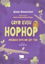 Çayır Kuşu Hop Hop / İmkansız Diye Bir Şey Yok (Birinci Kitap)