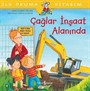 Çağlar İnşaat Alanında / İlk Okuma Kitabım