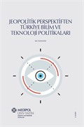 Jeopolitik Perspektiften Türkiye Bilim ve Teknoloji Politikaları
