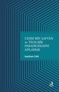 Cehm bin Safvan ve Teolojik Paradigmasını Anlamak